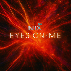 Nix - Eyes on me