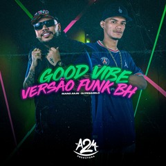 MANO JULIN E DJ PESADELO - GOOD VIBE VERSAO FUNK BH