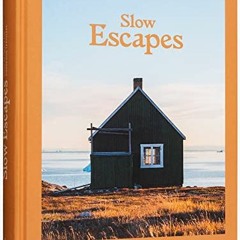 [VIEW] PDF EBOOK EPUB KINDLE Slow Escapes: Rural Retreats for Conscious Travelers by  gestalten &  C