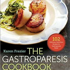 [FREE] EBOOK 📗 The Gastroparesis Cookbook: 102 Delicious, Nutritious Recipes for Gas