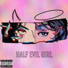 Half Evil Girl (w/ lil XipZ & popularreject) [Prod. Shxdy808]