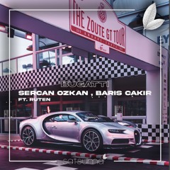 Sercan Ozkan X Barış Çakır - Bugatti (ft. Ruten)