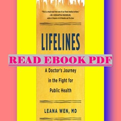 Read [ebook] (pdf) Lifelines A Doctor's Journey in the Fight for Public Health  By Leana Wen