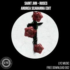 LYC FREEDOWNLOAD 002: SAINt JHN - Roses ( Andrea Scaranna EDIT) [FREE DOWNLOAD]