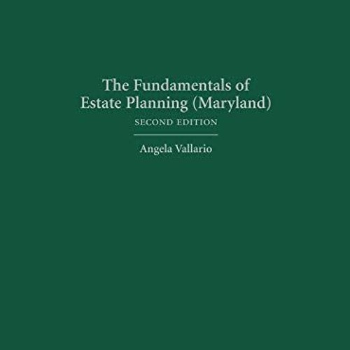 [READ] [EBOOK EPUB KINDLE PDF] The Fundamentals of Estate Planning (Maryland) by  Angela Vallario �