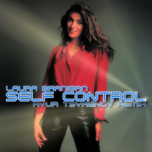 Stream Laura Branigan - Self control (Ayur Tsyrenov Remix) by HC1-RADIO |  Listen online for free on SoundCloud