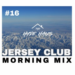 The Hype Haus Motivational Morning (Jersey Club Mix) 16