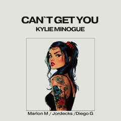 Can't Get You. , Kyllie minogue - (, Jordecks, Diego Gallon, Marlon meza).