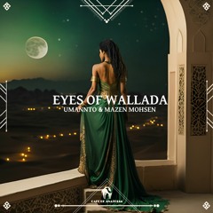 Umannto, Mazen Mohsen - Eyes Of Wallada (Cafe De Anatolia)