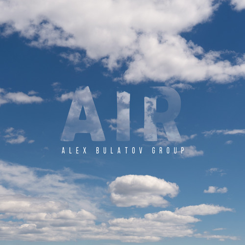 Stream Air by Alex Bulatov Group Listen online for free on SoundCloud