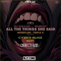 DJ Gollum - All The Things She Said (Noiseflow & Triple X Remix) [Cyber Gunz Edit] (AceTone Edit)