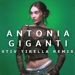 ANTONIA - GIGANTI (STIV TIRELLA REMIX)