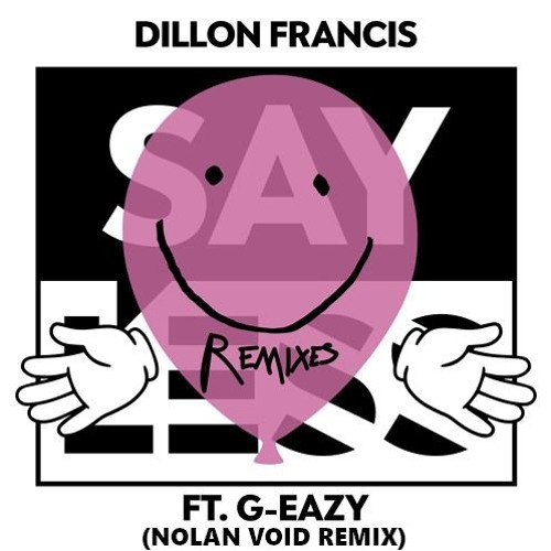 Dillon Francis - Say Less (ft. G - Eazy) (Nolan Void Remix)
