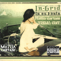 Tu Es Foutu - Ingrid (Mattia Cartanì Tribal Edit)