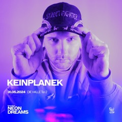 KEINPLANEK @DIE HALLE TOR 2 KÖLN | 31.05.2024 | NEON DREAMS (BOUNCEMIX3000)