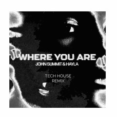 Where You Are Tech House Remix [Extended] Free download!