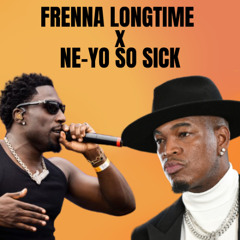Frenna Longtime x Ne-Yo So Sick - Mashup #BUTR