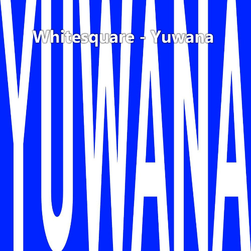 Whitesquare - Yuwana (Original Mix)