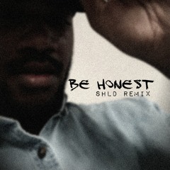 Be Honest (Ft. Burna Boy) [SHLD Remix]