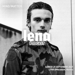 Mind/Matter | LENA @Macadam, Nantes [25.09.2021]