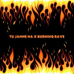 Tu Jaane Na X Burning Rave (Vishesh X Sahil Nrg)