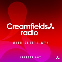 Creamfields Radio 007 with Gareth Wyn