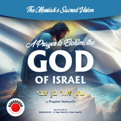 Podcasts From Heaven | 'The Messiah’s Sacred Vision' - A Prayer to Elohim, the GOD of Israel {S7 E6}