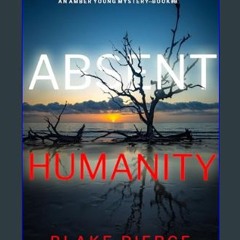 Ebook PDF  📚 Absent Humanity (An Amber Young FBI Suspense Thriller—Book 8)     Kindle Edition Full