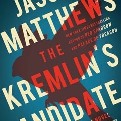 [View] [PDF EBOOK EPUB KINDLE] The Kremlin's Candidate (Red Sparrow Trilogy) by  Jason Matthews 📁