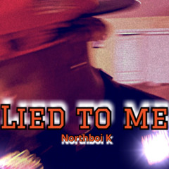 Northboi K - Lied to me