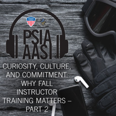 Curiosity, Culture,  and Commitment:  Why Fall Instructor  Training Matters – PART 2
