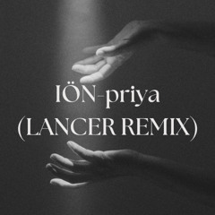 IÖN-priya (Lancer Remix)