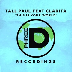 Tall Paul Feat Clarita - This Is Your World (Original Edit) Phree D Recordings