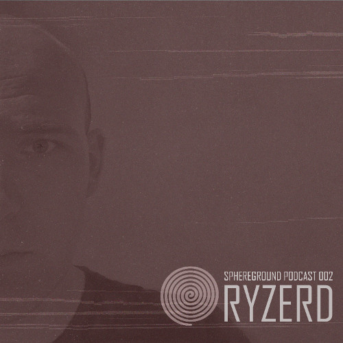 Ryzerd - Sphereground Podcast 002