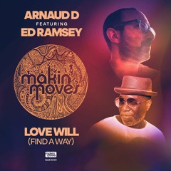 Arnaud D ft Ed Ramsey- Love Will (Find A Way)' (Makin' Moves Records)