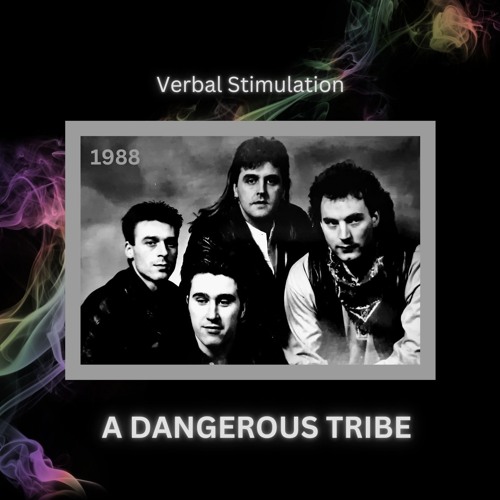 "Verbal Stimulation" by A Dangerous Tribe (1988)