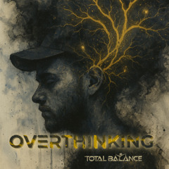 B-Yond - Overthinking [Total Balance Remix]