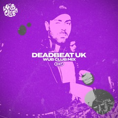 Wub Club Mix 037 - Deadbeat UK