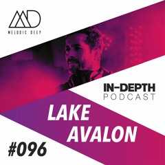 MELODIC DEEP IN DEPTH PODCAST #96 | LAKE AVALON