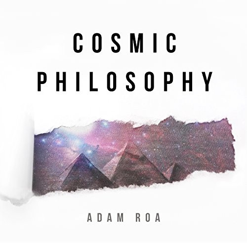 Read EPUB 📗 Cosmic Philosophy: A Month In The Light by  Adam Roa &  Azrya Cohen KIND