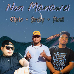 Non Manawei - Chris Albert ft. Fredy Romos & Assi Ray