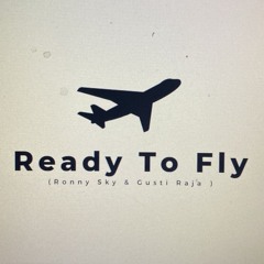 READY TO FLY - ( RONNY SKY X GUSTI RAJA )