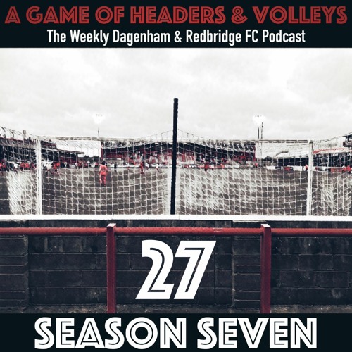 A Game Of Headers & Volleys Episode 27