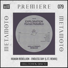 MM PREMIERE 079 | Human Rebellion - Endless Day (L.F.T. Remix) [Hilltown Disco]