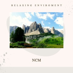 Relaxing Enviroment -NCM