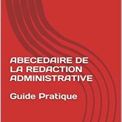 [Get] EBOOK EPUB KINDLE PDF ABECEDAIRE DE LA REDACTION ADMINISTRATIVE Guide Pratique: