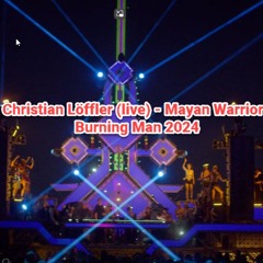 Christian Löffler (live) - Mayan Warrior - Burning Man 2024