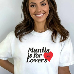 Manila Is For Lovers Shirt Shirt