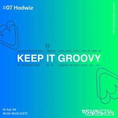 Keep It Groovy #07 with Hadwiz - 10/04/2024