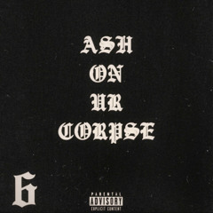 ASH ON UR CORPSE - PROD. VICTOR PA$COW